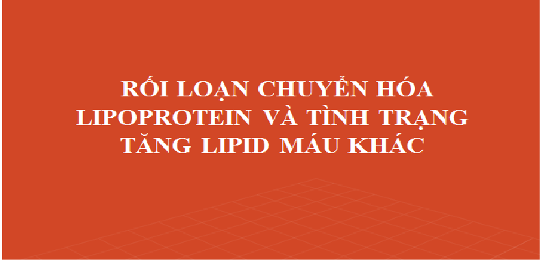 Rối loạn chuyển hóa Lipoprotein và tình trạng tăng Lipid máu khác (Chứng đàm)