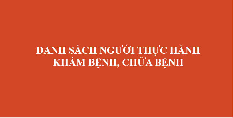 DANH SÁCH NGƯỜI THỰC HÀNH KHÁM BỆNH, CHỮA BỆNH 